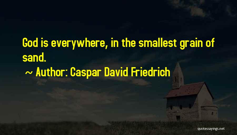 Grains Of Sand Quotes By Caspar David Friedrich