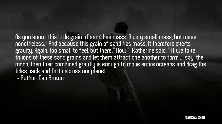 Grains Of Sand Quotes By Dan Brown
