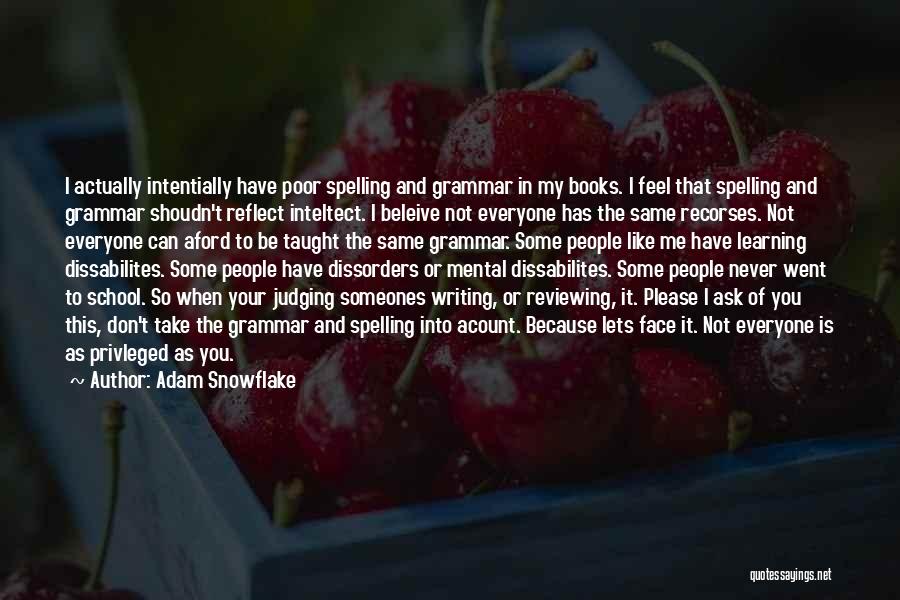 Grammar And Spelling Quotes By Adam Snowflake