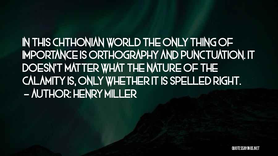 Grammar And Spelling Quotes By Henry Miller