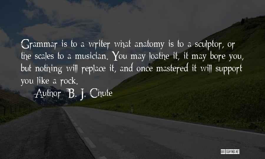 Grammar And Writing Quotes By B. J. Chute