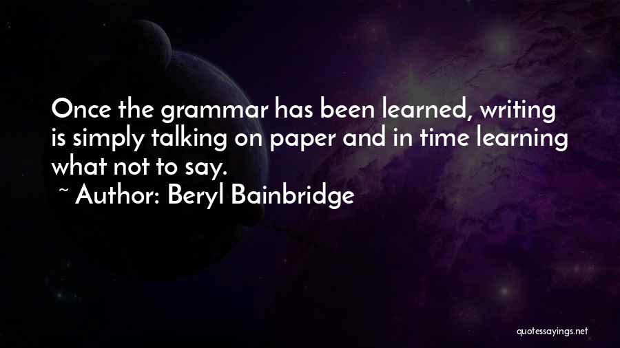 Grammar And Writing Quotes By Beryl Bainbridge