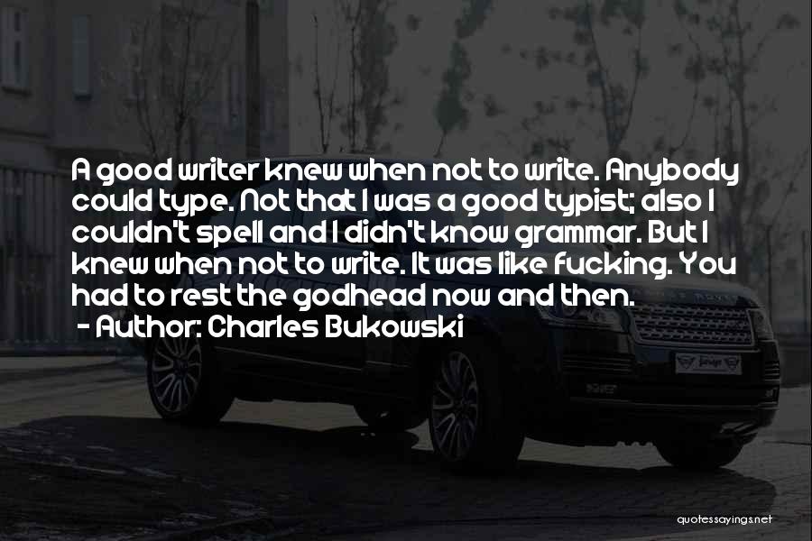 Grammar And Writing Quotes By Charles Bukowski