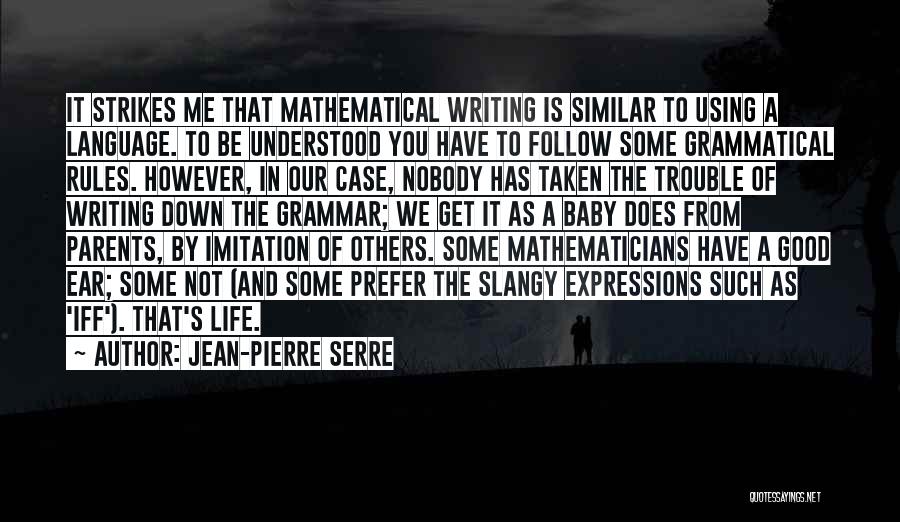 Grammar And Writing Quotes By Jean-Pierre Serre