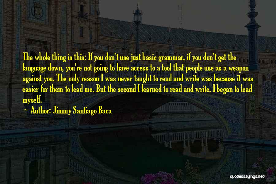 Grammar And Writing Quotes By Jimmy Santiago Baca