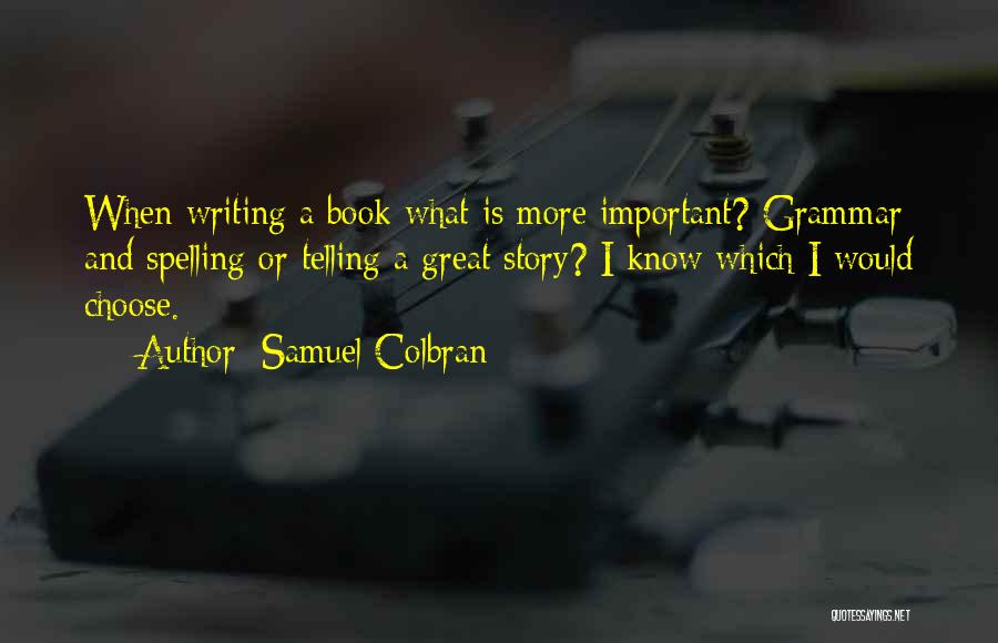 Grammar And Writing Quotes By Samuel Colbran