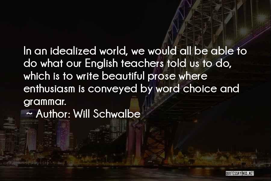 Grammar And Writing Quotes By Will Schwalbe