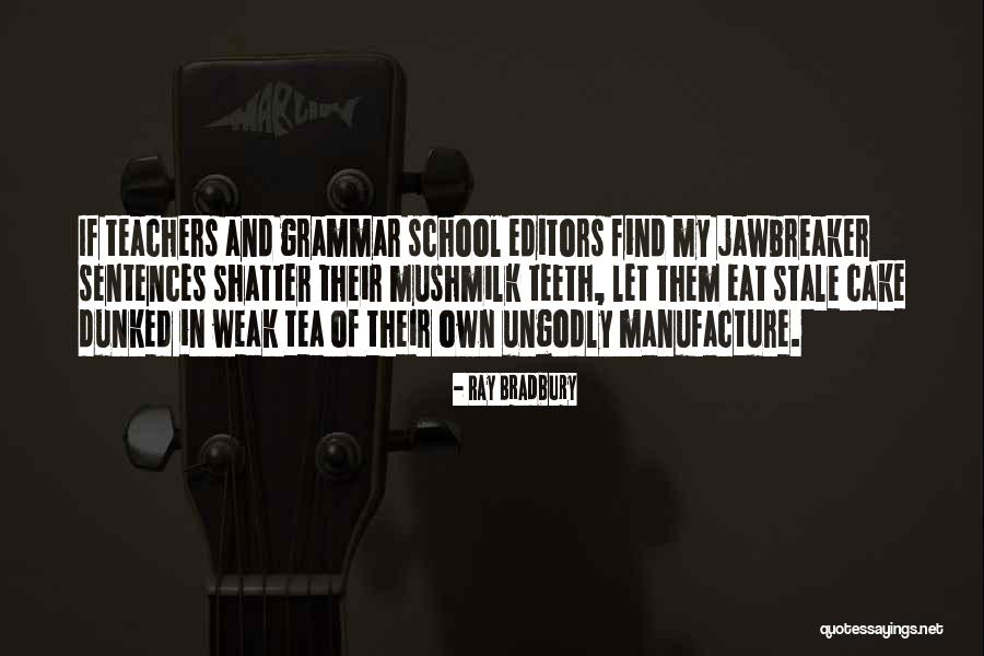 Grammar From Teachers Quotes By Ray Bradbury Grammar From Teachers Quotes By Ray Bradbury