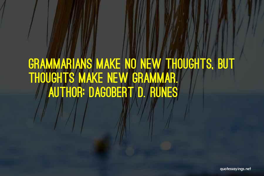 Grammarians Quotes By Dagobert D. Runes