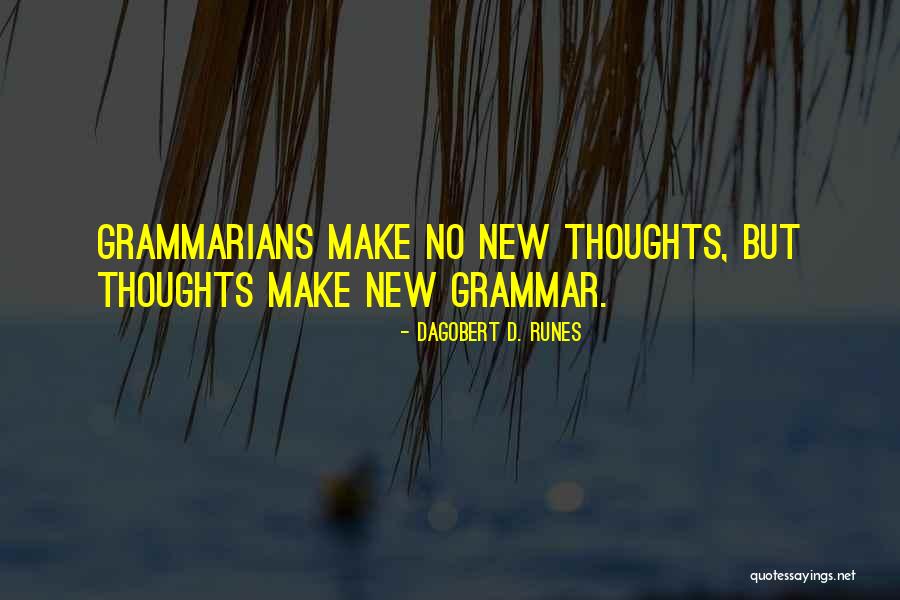 Grammarians Quotes By Dagobert D. Runes