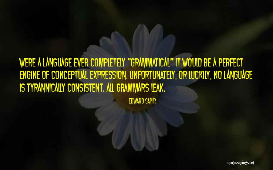 Grammars Quotes By Edward Sapir Grammars Quotes By Edward Sapir