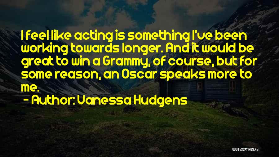 Grammy-grandma Quotes By Vanessa Hudgens