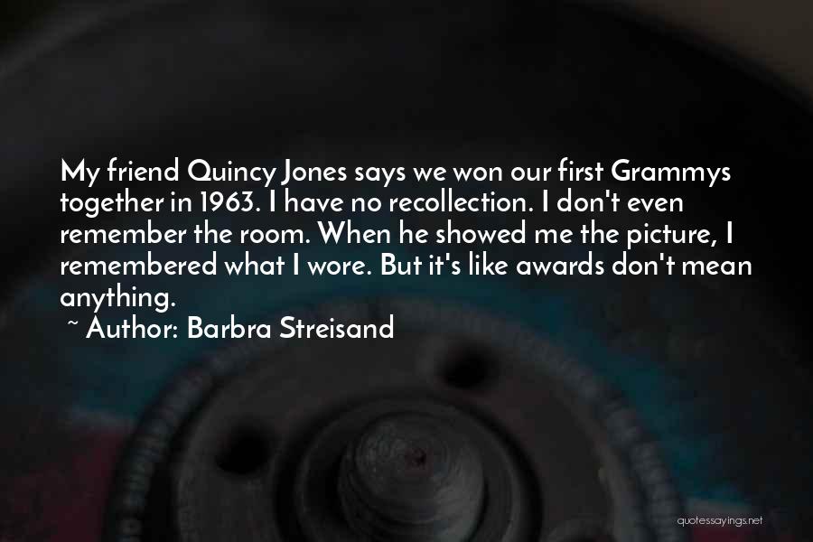 Grammys Quotes By Barbra Streisand
