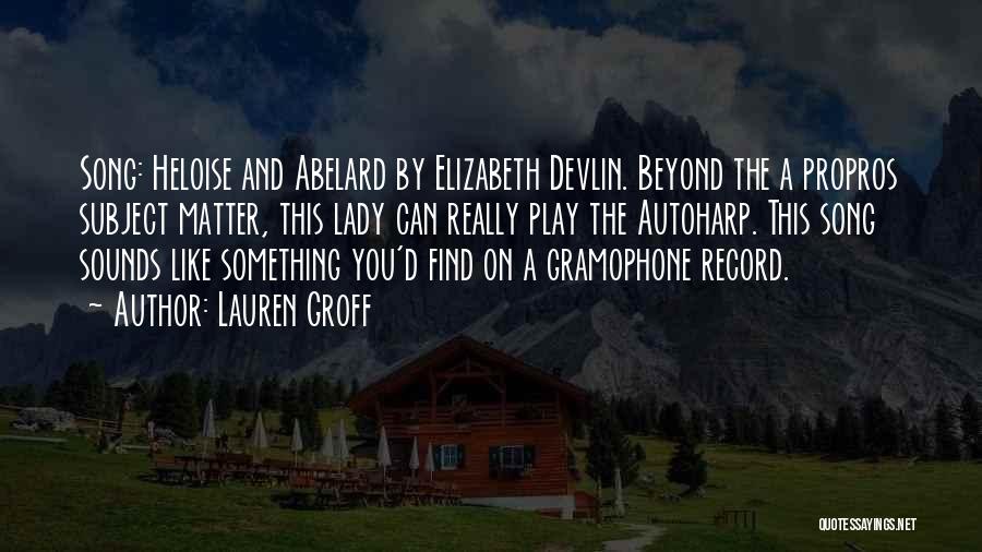 Gramophone Record Quotes By Lauren Groff