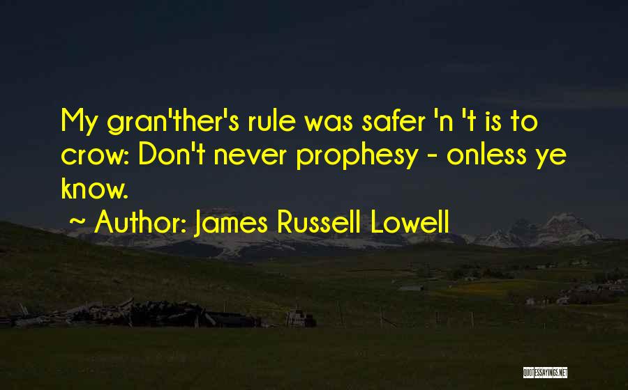 Gran Quotes By James Russell Lowell