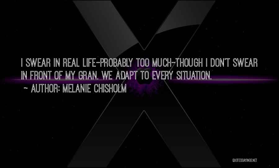Gran Quotes By Melanie Chisholm