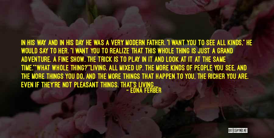 Grand Adventure Quotes By Edna Ferber Grand Adventure Quotes By Edna Ferber