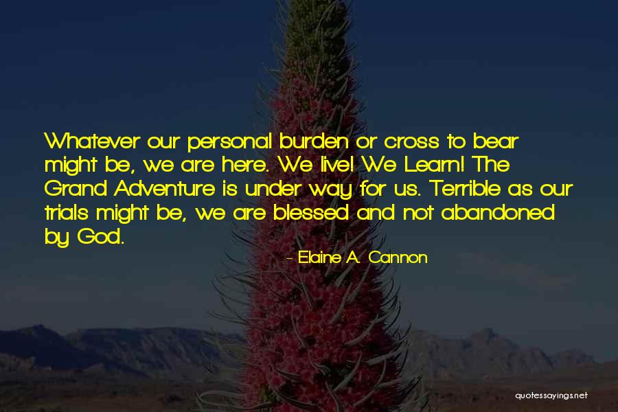 Grand Adventure Quotes By Elaine A. Cannon Grand Adventure Quotes By Elaine A. Cannon