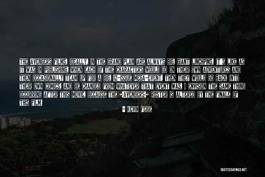 Grand Adventure Quotes By Kevin Feige Grand Adventure Quotes By Kevin Feige