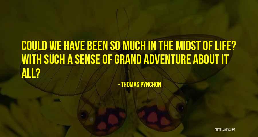Grand Adventure Quotes By Thomas Pynchon Grand Adventure Quotes By Thomas Pynchon