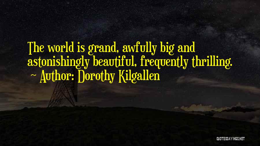 Grand Bigs Quotes By Dorothy Kilgallen