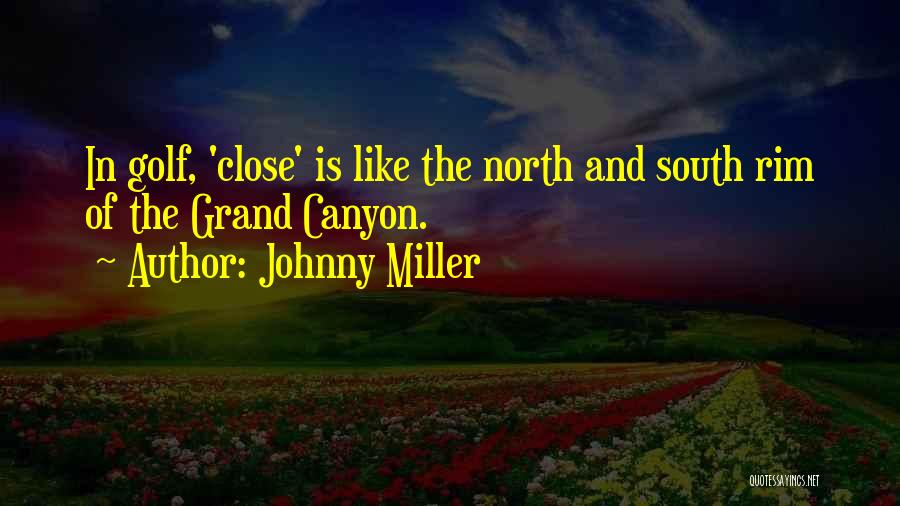 Grand Canyon Quotes By Johnny Miller
