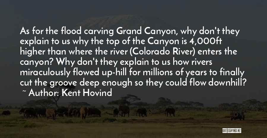 Grand Canyon River Quotes By Kent Hovind