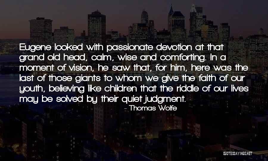 Grand Children Quotes By Thomas Wolfe Grand Children Quotes By Thomas Wolfe