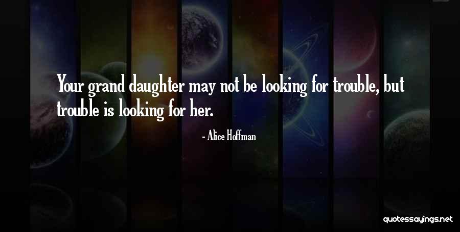 Grand Daughter Quotes By Alice Hoffman Grand Daughter Quotes By Alice Hoffman