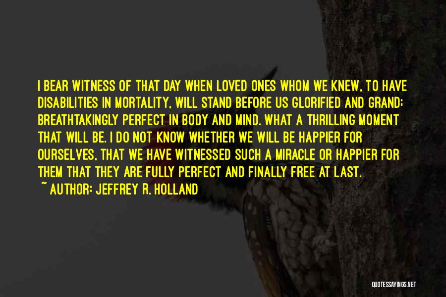 Grand Day Out Quotes By Jeffrey R. Holland