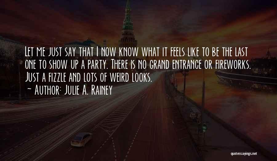 Grand Entrance Quotes By Julie A. Rainey