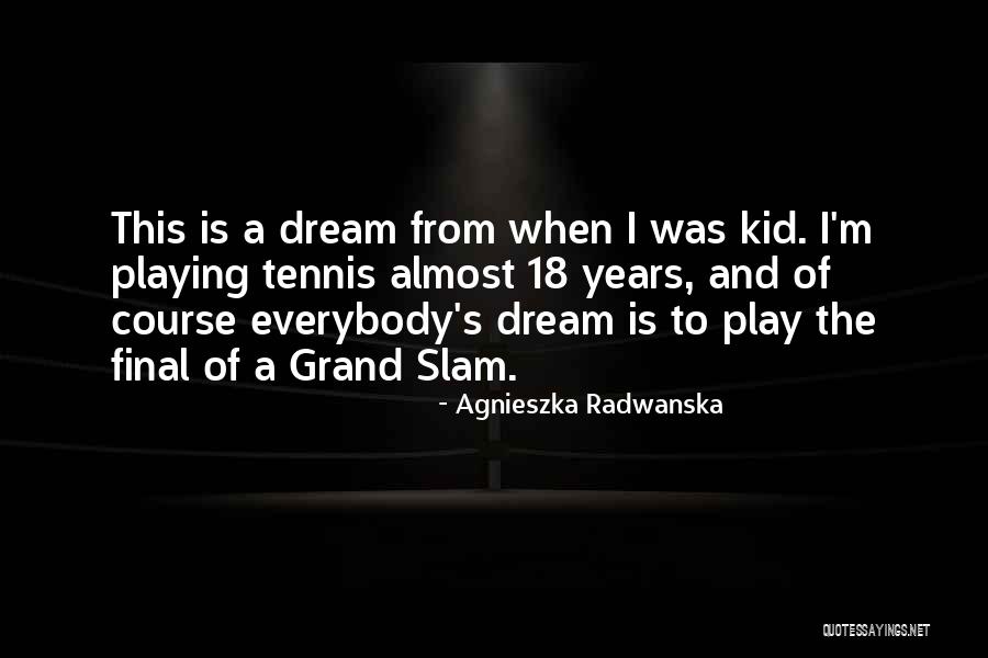 Grand Final Quotes By Agnieszka Radwanska