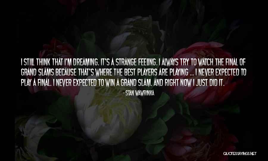 Grand Final Quotes By Stan Wawrinka