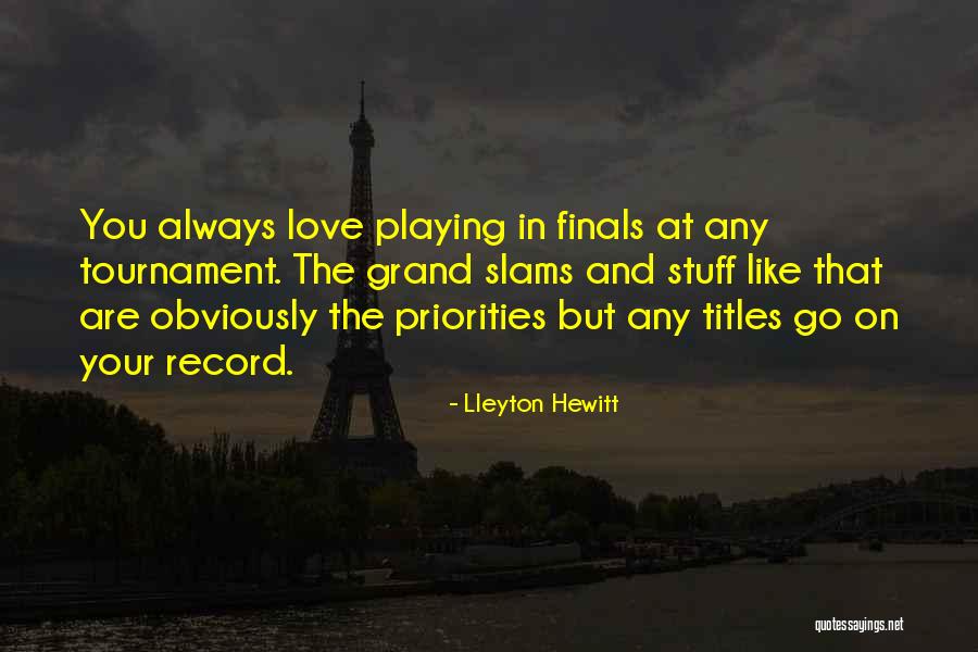 Grand Finals Quotes By Lleyton Hewitt Grand Finals Quotes By Lleyton Hewitt