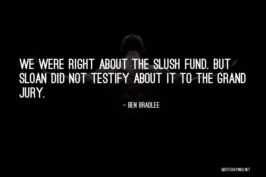 Grand Jury Quotes By Ben Bradlee