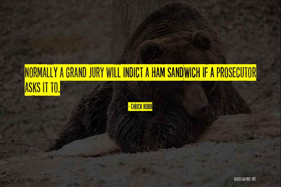 Grand Jury Quotes By Chuck Robb Grand Jury Quotes By Chuck Robb