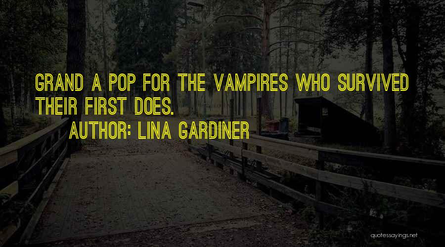Grand Pop Quotes By Lina Gardiner