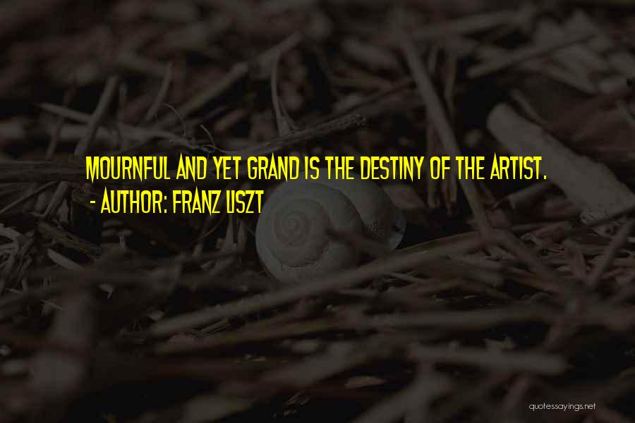 Grand Quotes By Franz Liszt