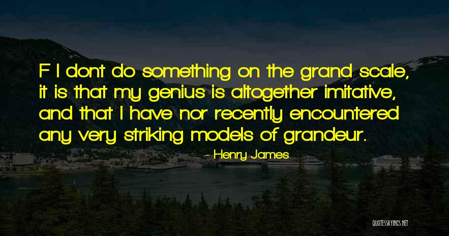 Grand Scale Quotes By Henry James Grand Scale Quotes By Henry James