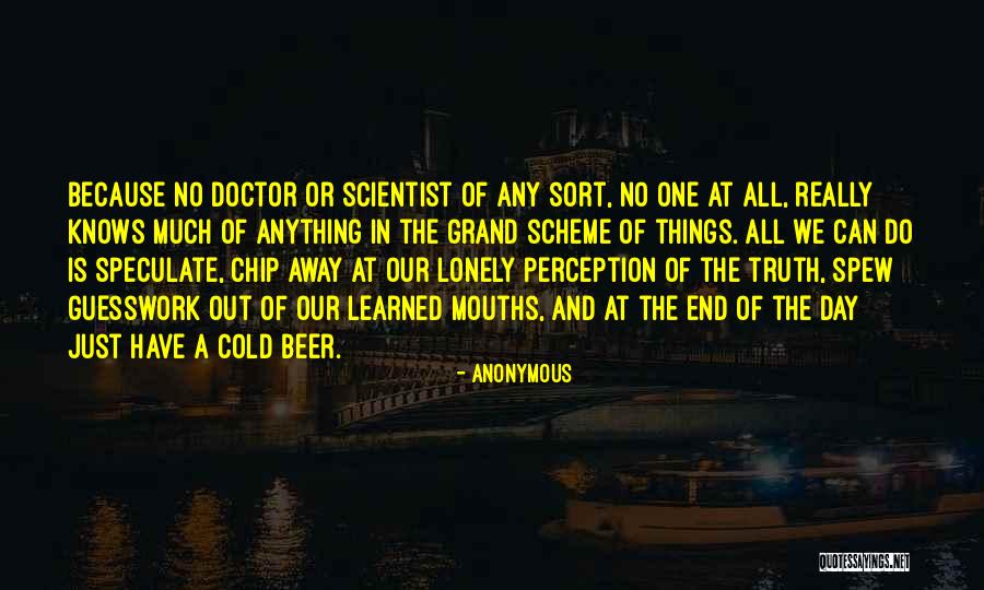 Grand Scheme Of Things Quotes By Anonymous Grand Scheme Of Things Quotes By Anonymous
