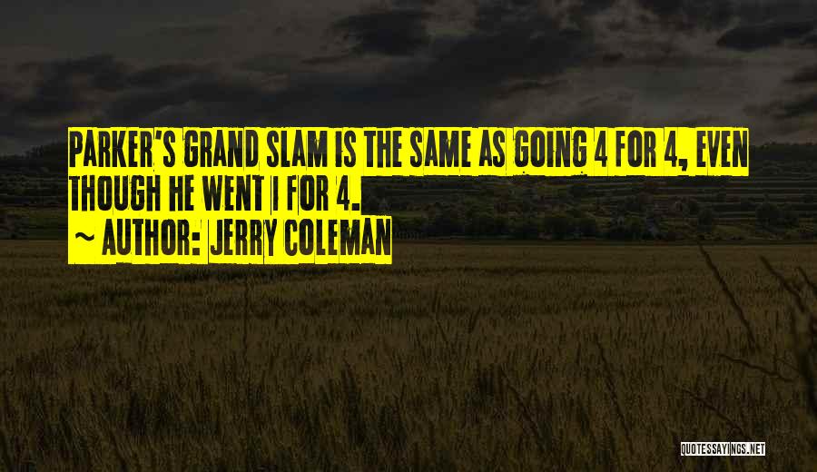 Grand Slam Quotes By Jerry Coleman