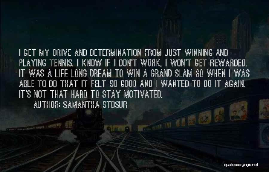 Grand Slam Quotes By Samantha Stosur