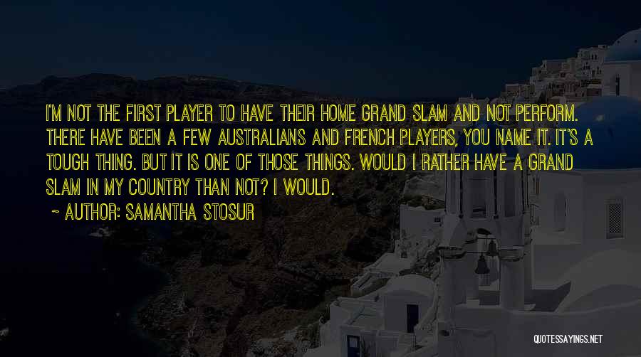 Grand Slam Quotes By Samantha Stosur