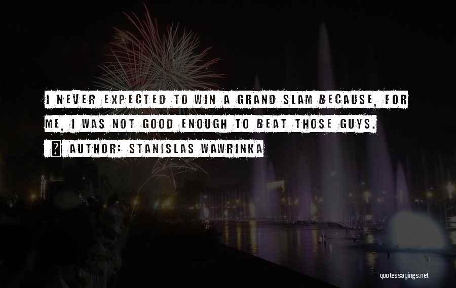 Grand Slam Quotes By Stanislas Wawrinka