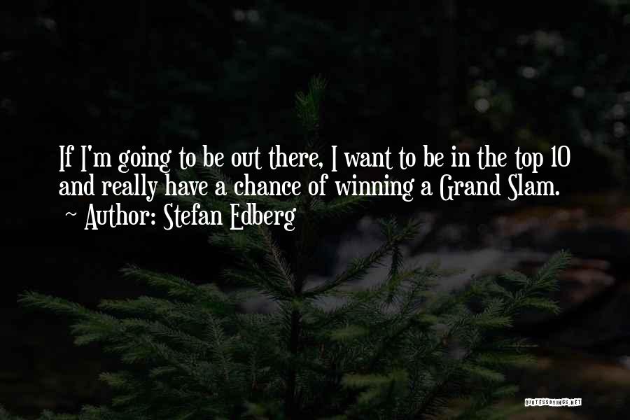 Grand Slam Quotes By Stefan Edberg