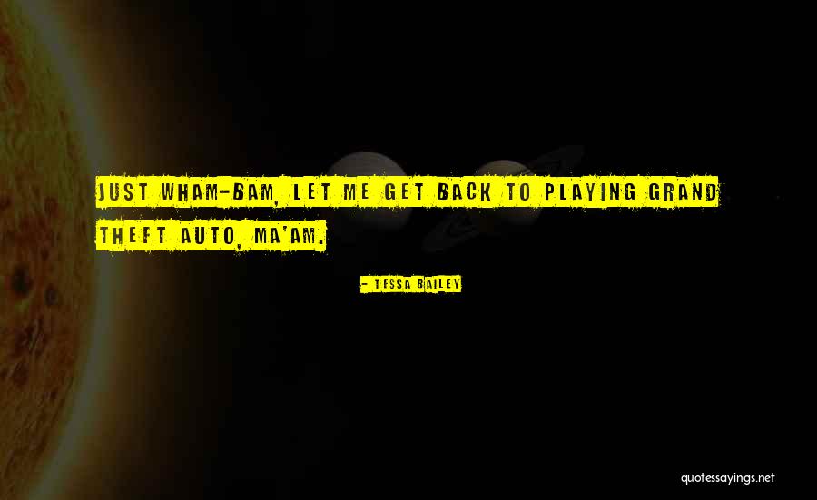 Grand Theft Auto V Quotes By Tessa Bailey Grand Theft Auto V Quotes By Tessa Bailey