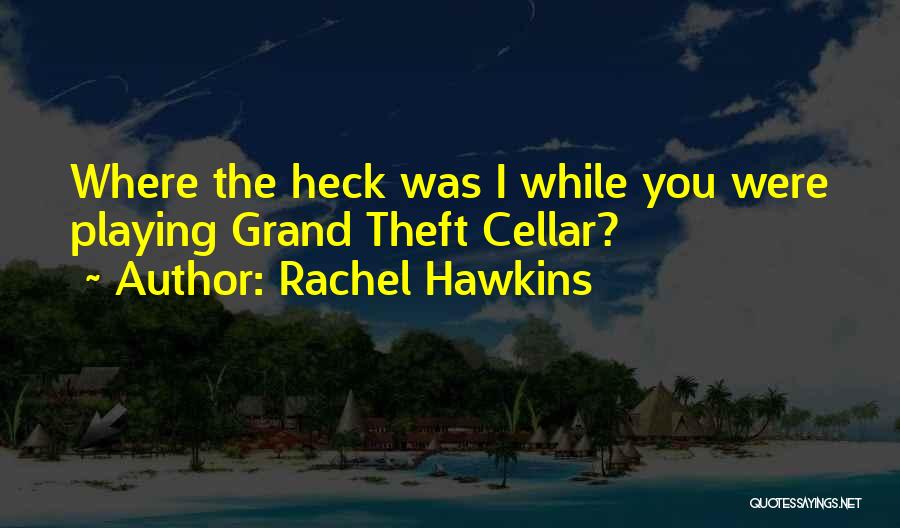 Grand Theft Quotes By Rachel Hawkins