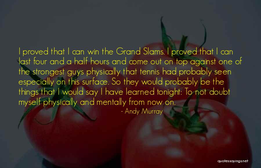 Grand Things Quotes By Andy Murray Grand Things Quotes By Andy Murray