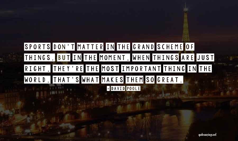 Grand Things Quotes By David Poole Grand Things Quotes By David Poole