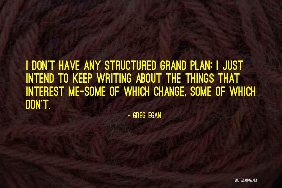 Grand Things Quotes By Greg Egan Grand Things Quotes By Greg Egan